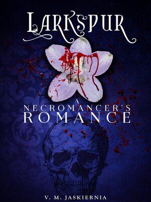 cover image of Larkspur, or a Necromancer's Romance
